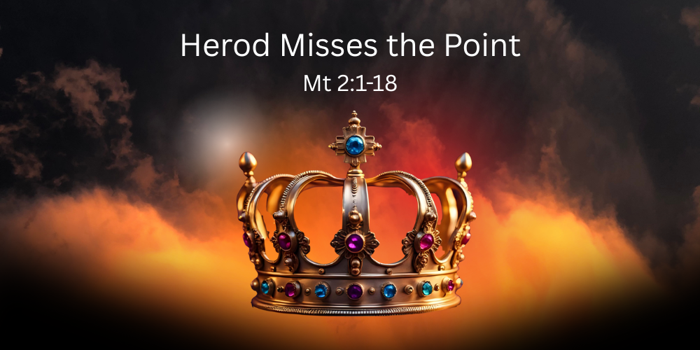 Herod Misses the Point